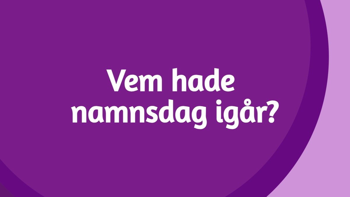 Vem hade namnsdag igår?